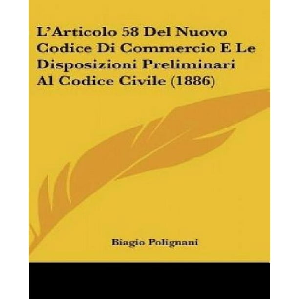 L'Articolo 58 del Nuovo Codice Di Commercio E Le Disposizioni Preliminari Al Codice Civile (1886
