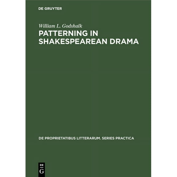 de Proprietatibus Litterarum. Series Pra Patterning in Shakespearean Drama, Book 69, (Hardcover)