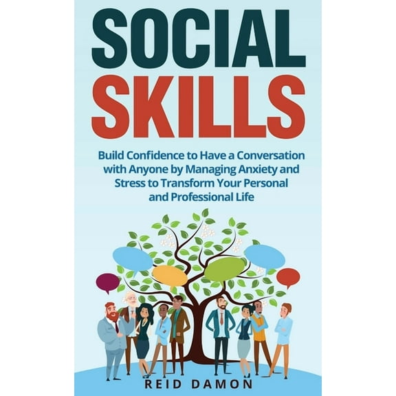 Social Skills: Build Confidence to Have a Conversation with Anyone by Managing Anxiety and Stress to Transform Your Pers, (Paperback)