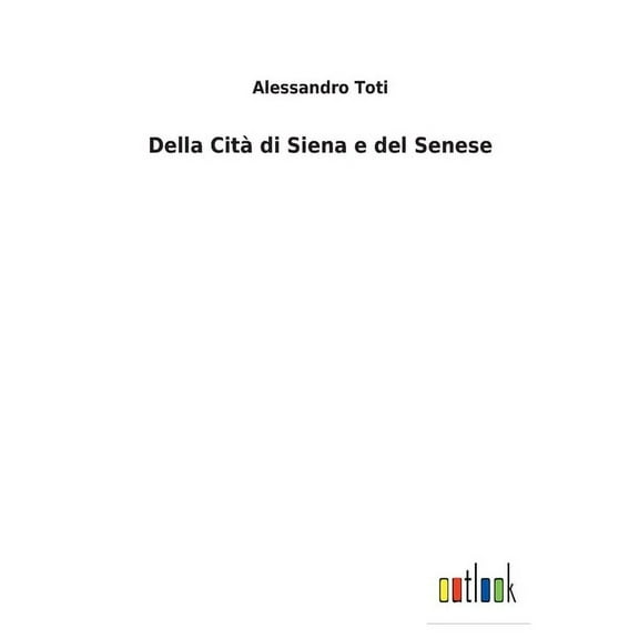 Della Cità di Siena e del Senese (Paperback)