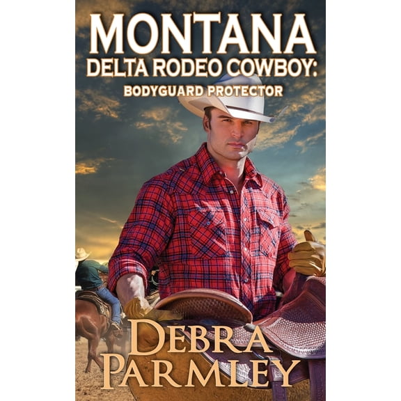 Montana Delta Rodeo Cowboy: Bodyguard Protector, (Paperback)