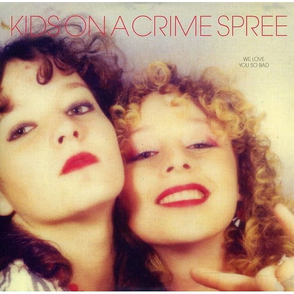 Kids on a Crime Spree - We Love You So Bad - Alternative - CD