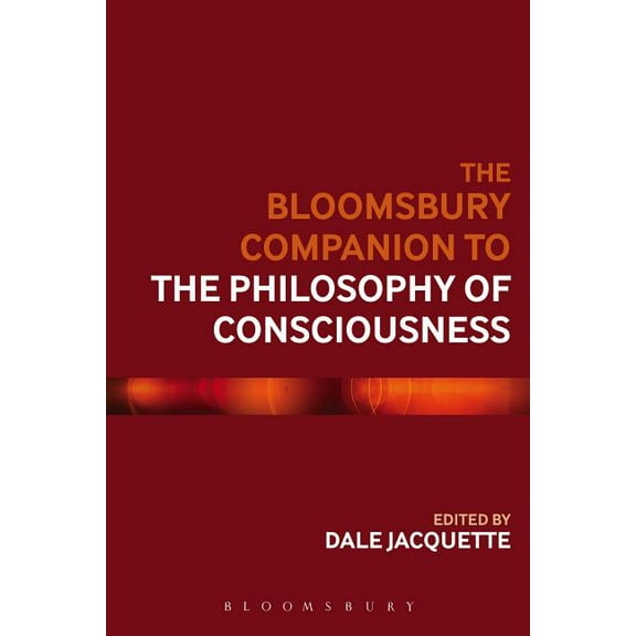Bloomsbury Companions The Bloomsbury Companion to the Philosophy of Consciousness, (Hardcover)