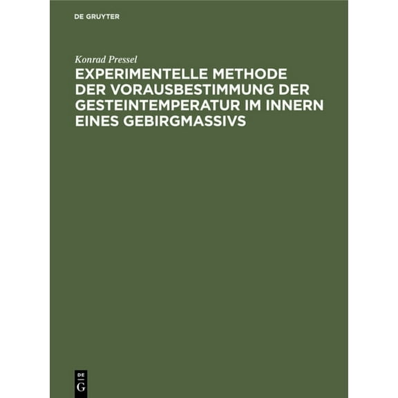 Experimentelle Methode Der Vorausbestimmung Der Gesteintemperatur Im Innern Eines Gebirgmassivs, (Hardcover)