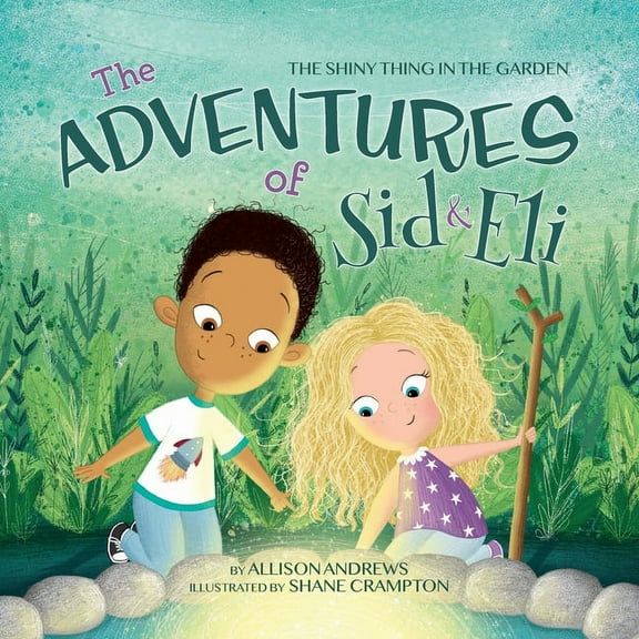 The Adventures of Sid & Eli: The Shiny Thing in the Garden, (Paperback)