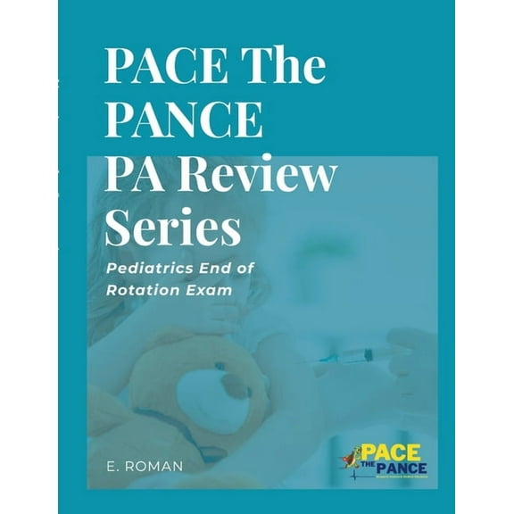 PACE The PANCE PA Review Series: Pediatrics End of Rotation Exam, (Paperback)