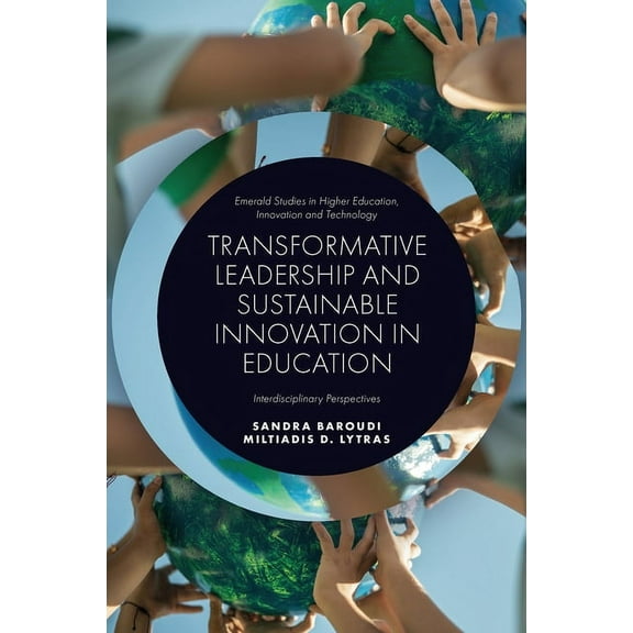 Emerald Studies in Higher Education, Inn Transformative Leadership and Sustainable Innovation in Education: Interdisciplinary Perspectives, (Hardcover)