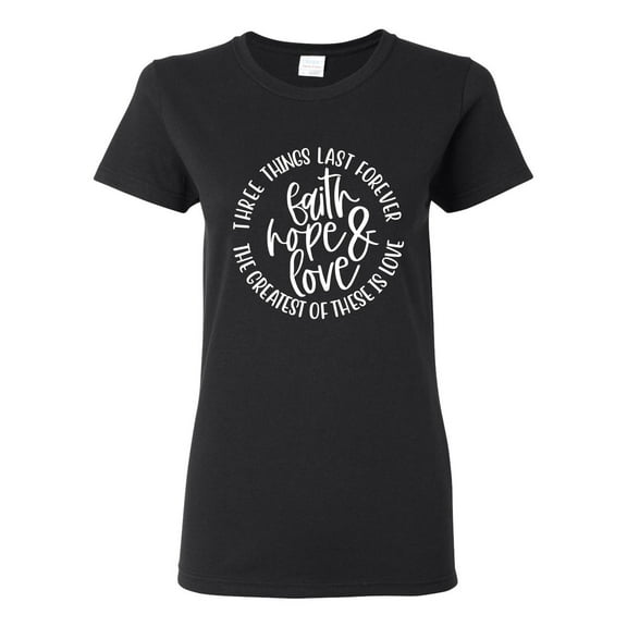 Wild Bobby Faith Hope & Love Three Things That Last Forever Inspirational/Christian Women Graphic Tee, Black, Small