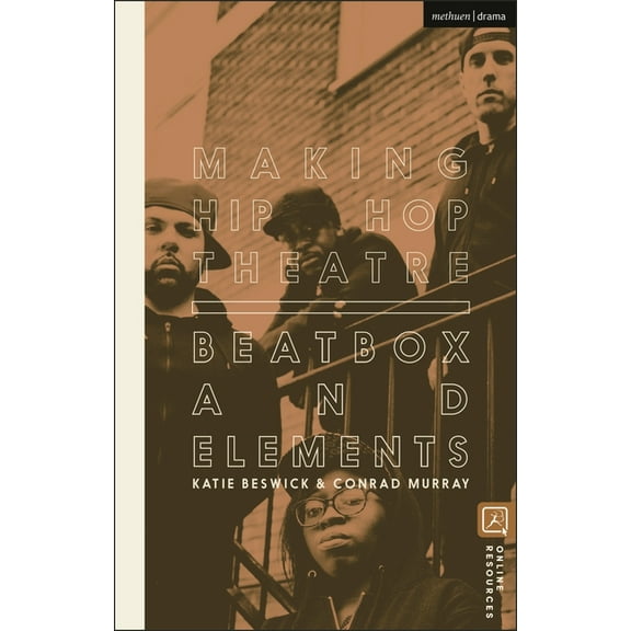 Making Hip Hop Theatre: Beatbox and Elements, (Hardcover)