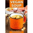 thumbnail image 1 of Pre-Owned Vegan Soup: Fast and Easy Soup and Broth Recipes for Natural Weight Loss and Detox: Healthy Weight Loss Cooking and Cookbooks (Paperback) 1076554865 9781076554864, 1 of 1