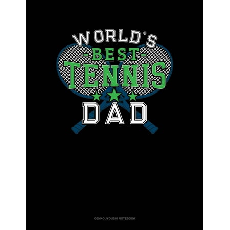 World's Best Tennis Dad: Genkouyoushi Notebook (Best Tennis Courts In The World)
