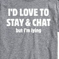 thumbnail image 3 of Instant Message - I'd Love To Stay And Chat But Im Lying - Men's Short Sleeve Graphic T-Shirt, 3 of 6