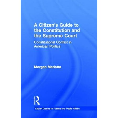 A Citizen S Guide To The Constitution And The Supreme Court Constitutional Conflict In American