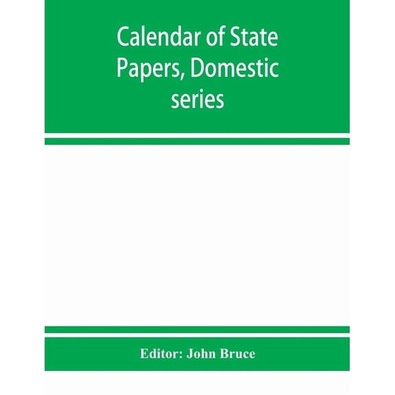 Calendar of State Papers, Domestic series, of the reign of Charles I 1629-1631, (Paperback)
