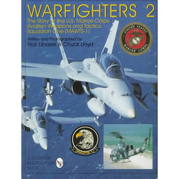 Warfighters 2: l'Histoire du Corps des Marines Américain Escadron d'Armes et Tactiques (MAWTS-1) (Schiffer Militaire/aviation Histoire