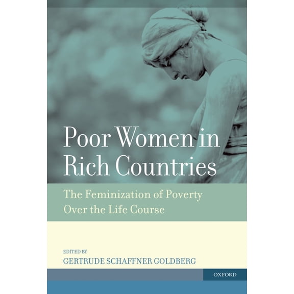 Poor Women in Rich Countries: The Feminization of Poverty Over the Life Course, (Paperback)