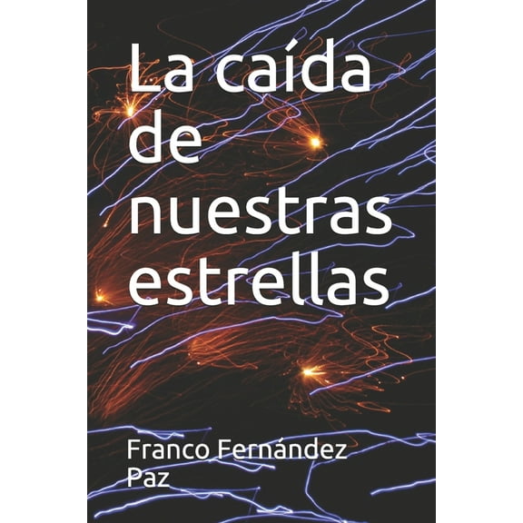 La caída de nuestras estrellas (Paperback)
