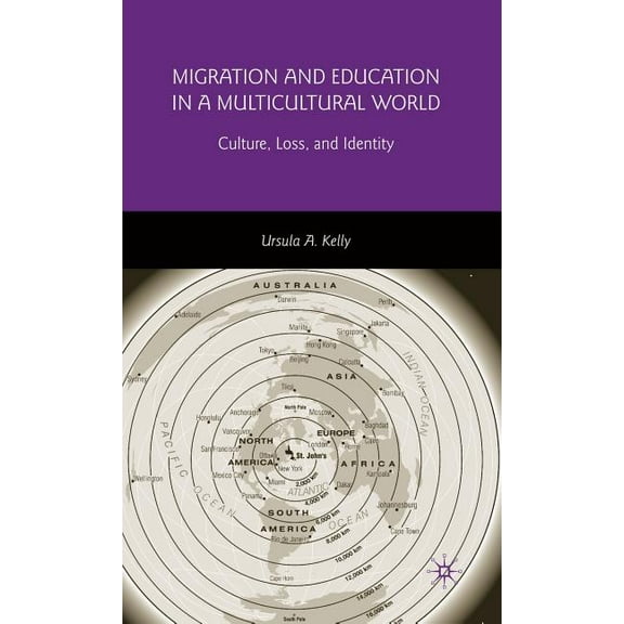 Migration and Education in a Multicultural World: Culture, Loss, and Identity, (Hardcover)