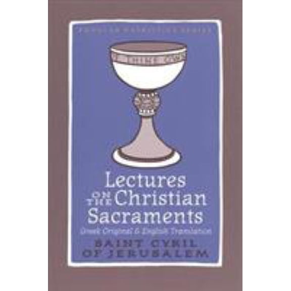 Pre-Owned Lectures on the Christian Sacraments: The Procatechesis and the Five Mystagogical Catecheses Ascribed to St Cyril of Jerusalem (Popular Patristics, N... (Paperback) 0881415642 9780881415643