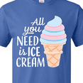 thumbnail image 4 of Inktastic All You Need is Ice Cream with Ice Cream Cone T-Shirt, 4 of 5
