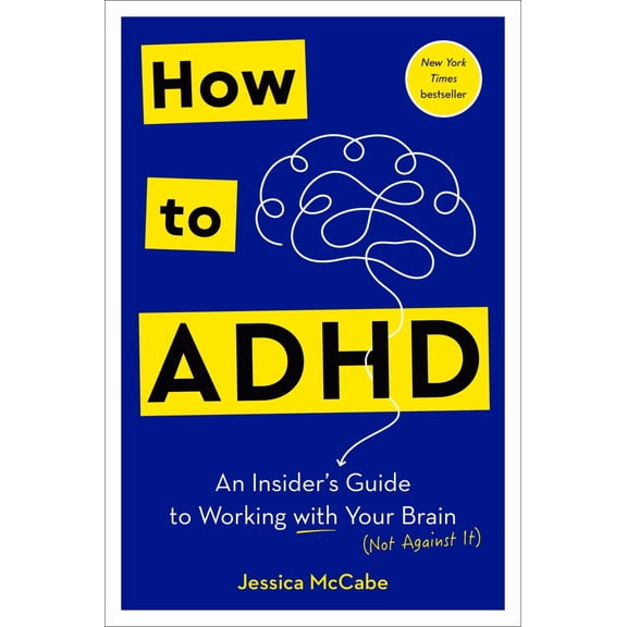 How to ADHD: An Insider's Guide to Working with Your Brain (Not Against It) (Hardcover)