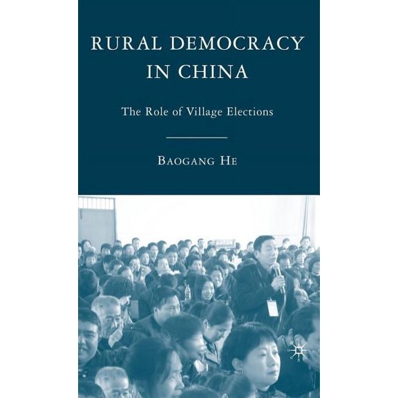 Rural Democracy in China: The Role of Village Elections, (Hardcover)
