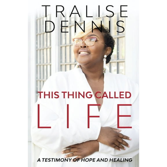 This Thing Called Life: A Testimony of Hope and Healing (Paperback)