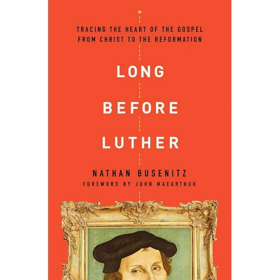 Long Before Luther: Tracing the Heart of the Gospel from Christ to the Reformation, (Paperback)