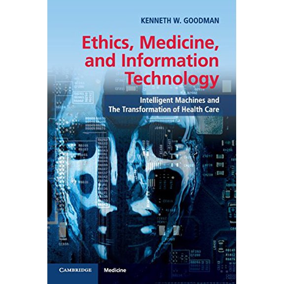 Pre-Owned Ethics, Medicine, and Information Technology: Intelligent Machines and the Transformation of Health Care, 9781107624733, 1107624738, Paperback, 2nd UK ed. edition