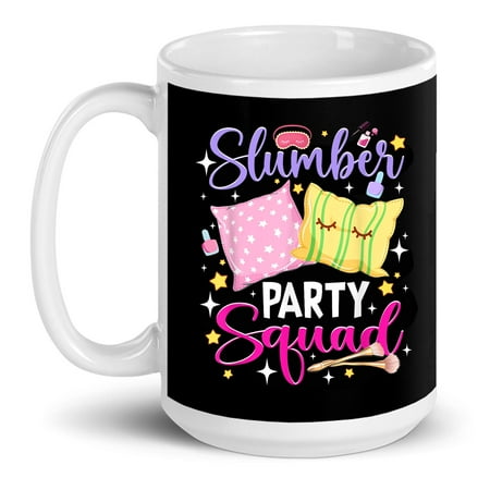 

Slumber Party Squad Sleepover Birthday Gift Ceramic Mug 15oz (White;15oz)