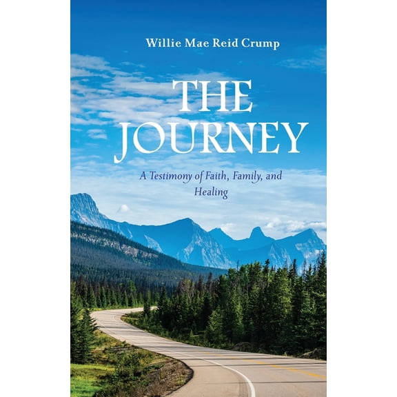 The Journey: A Testimony of Faith, Family, and Healing, (Paperback)