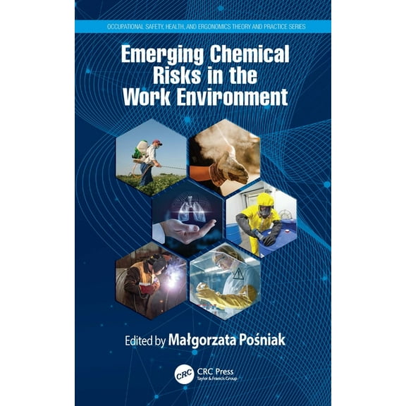 Occupational Safety, Health, and Ergonom Emerging Chemical Risks in the Work Environment, (Hardcover)