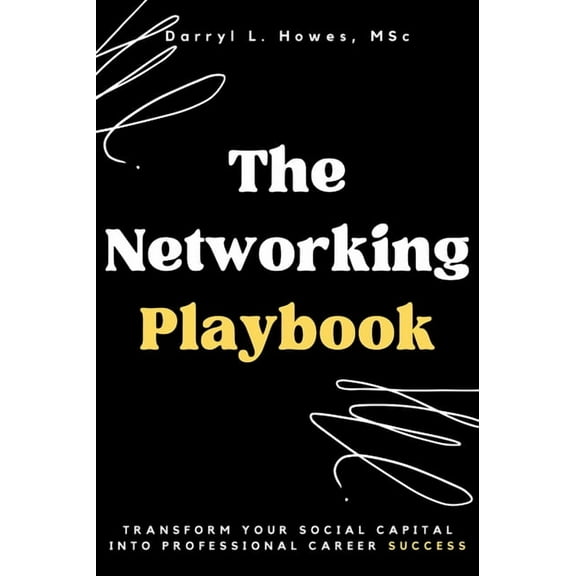 The Networking Playbook: Transform Your Social Capital into Professional Career Success, (Paperback)