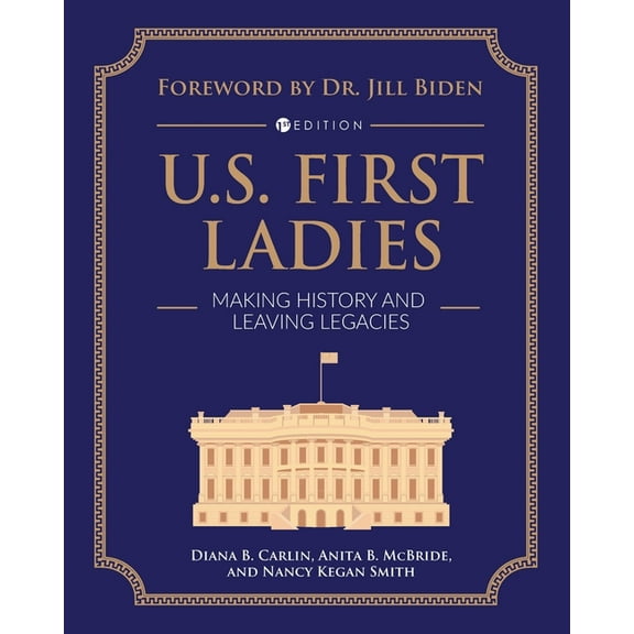 U.S. First Ladies: Making History and Leaving Legacies, (Paperback)