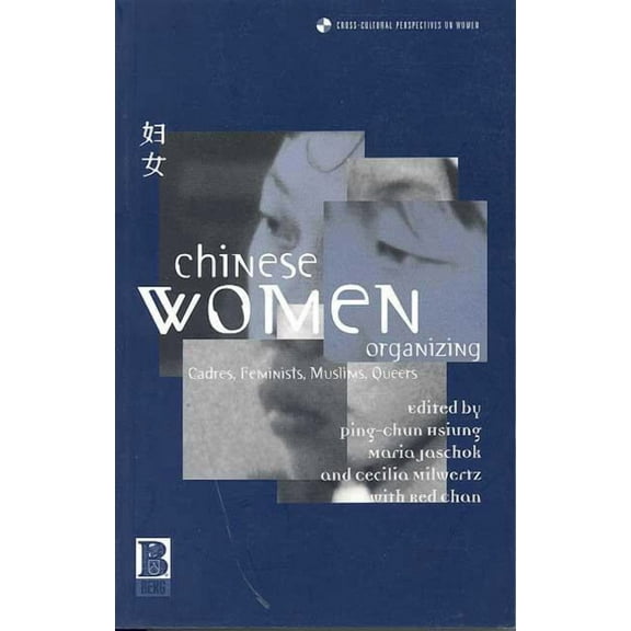 Cross-Cultural Perspectives on Women Chinese Women Organizing: Cadres, Feminists, Muslims, Queers, Book 19, (Paperback)