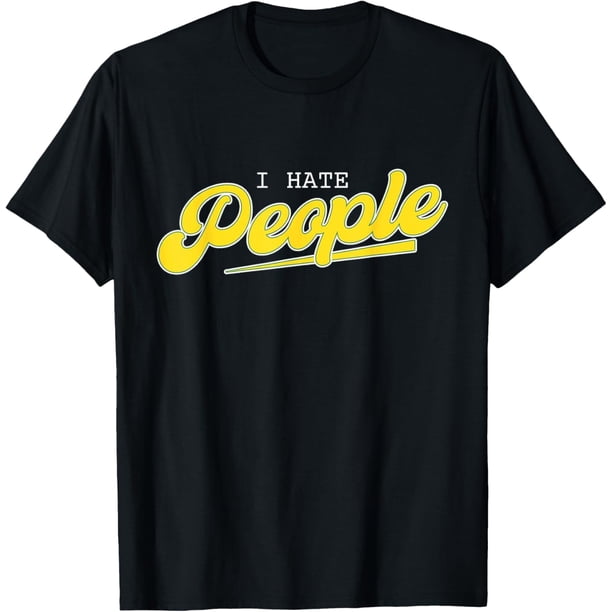 I Hate People (Misanthrope Statement & Graphic) Camiseta
