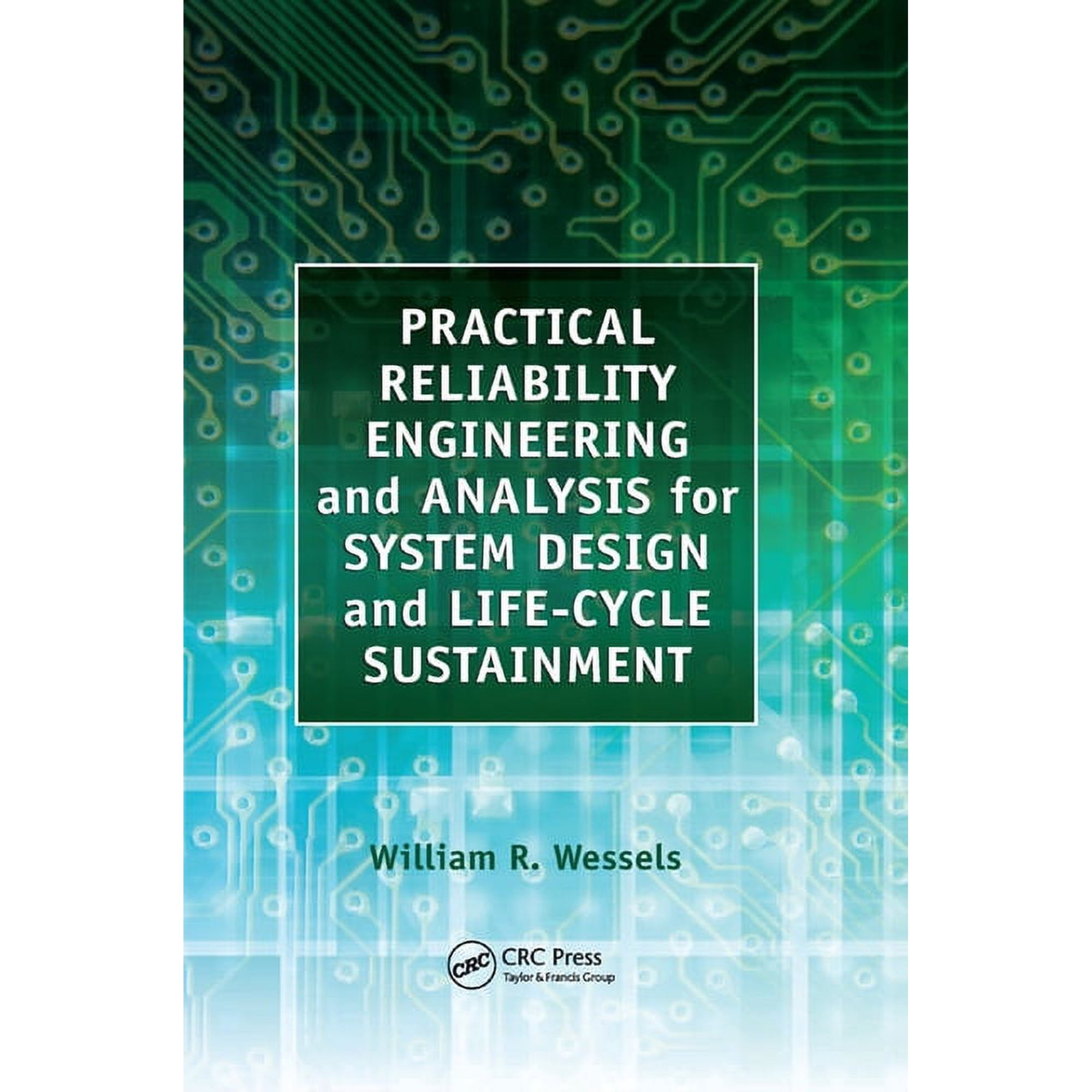 Practical Reliability Engineering and Analysis for System Design and Life-Cycle Sustainment (Paperback)