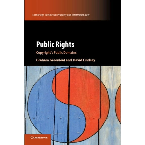 Cambridge Intellectual Property and Info Public Rights: Copyright's Public Domains, Book 45, (Paperback)