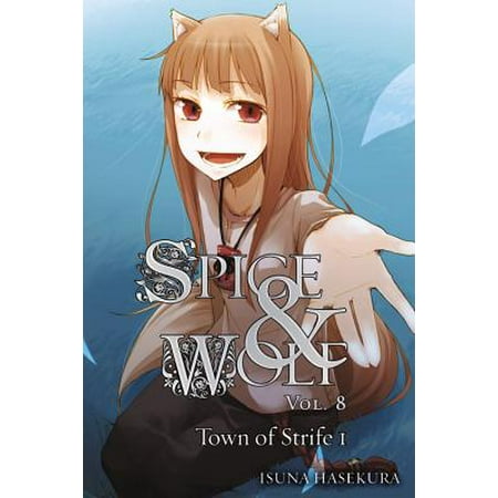 Spice and Wolf, Vol. 8 (light novel) : The Town of Strife