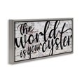 Stupell Industries World Is Your Oyster on Brick Typography Painting