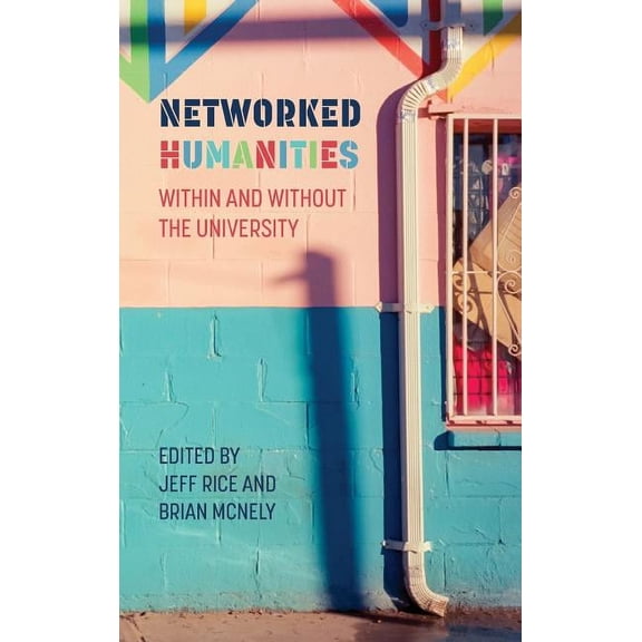 New Media Theory: Networked Humanities: Within and Without the University (Hardcover)