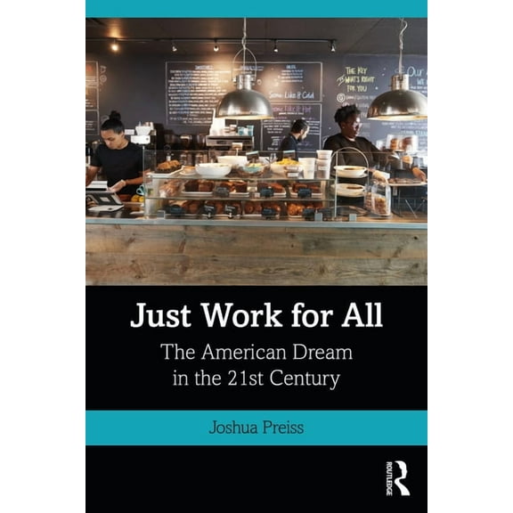 Just Work for All: The American Dream in the 21st Century, (Paperback)