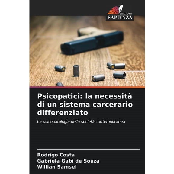 Psicopatici: la necessitÃ  di un sistema carcerario differenziato, (Paperback)