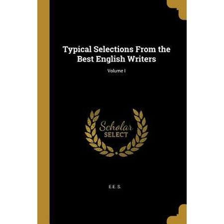 Typical Selections from the Best English Writers; Volume I