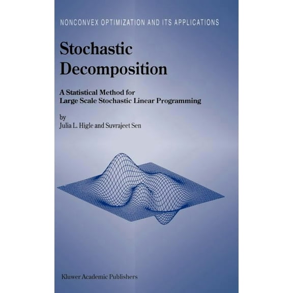 Nonconvex Optimization and Its Applicati Stochastic Decomposition: A Statistical Method for Large Scale Stochastic Linear Programming, Book 8, (Hardcover)