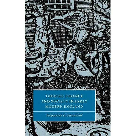Cambridge Studies in Renaissance Literat Theatre, Finance and Society in Early Modern England, Book 31, (Hardcover)