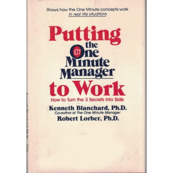 Pre-Owned Putting the One Minute Manager to Work: How to Turn the 3 Secrets into Skills, 9780688026325, 068802632X, Hardcover, First Edition edition