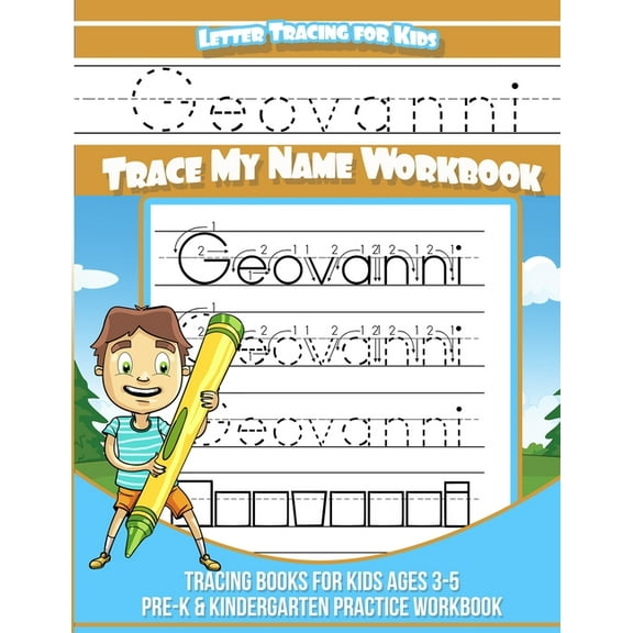 Geovanni Letter Tracing for Kids Trace my Name Workbook: Tracing Books for Kids ages 3 - 5 Pre-K & Kindergarten Practice