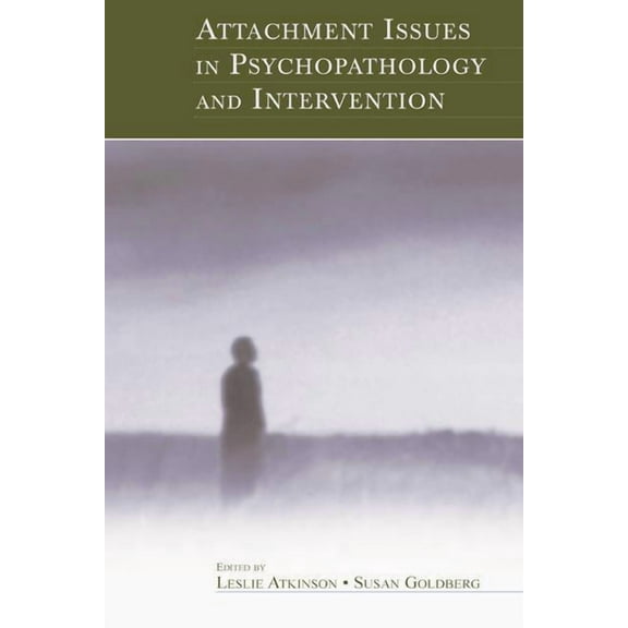 Attachment Issues in Psychopathology and Intervention, (Paperback)