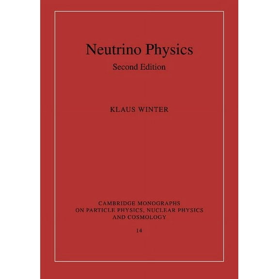 Cambridge Monographs on Particle Physics Neutrino Physics, Book 14, (Hardcover)